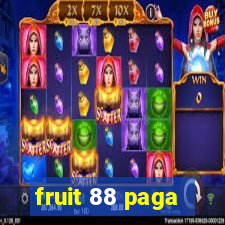 fruit 88 paga